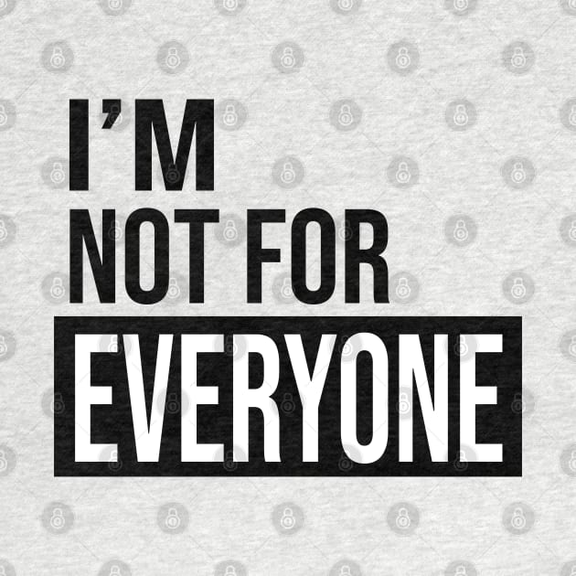 Unique and Hilarious: 'I'm Not for Everyone' Funny Quote by DaStore